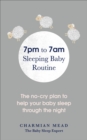 Image for 7pm to 7am sleeping baby routine  : the no-cry plan to help baby sleep through the night