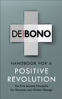 Image for Handbook for a positive revolution  : the five success principles for personal and global change