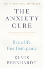 Image for The anxiety cure  : the proven programme