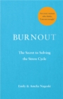 Image for Burnout  : the secret to unlocking the stress cycle