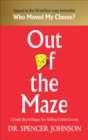 Image for Out of the maze  : a simple way to change your thinking &amp; unlock success