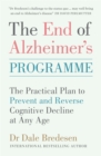 Image for The end of Alzheimer&#39;s programme  : the practical plan to prevent and reverse cognitive decline at any age