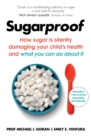 Image for Sugarproof  : how sugar is silently damaging your child&#39;s health and what you can do about it