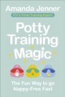Image for Potty training magic  : the fun way to go nappy-free fast