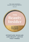 Image for The beauty insider  : effortless skincare and beauty advice that works