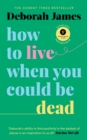 Image for How to live when you could be dead