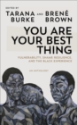 Image for You are your best thing  : vulnerability, shame resilience and the Black experience