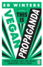 Image for This is vegan propaganda  : (&amp; other lies the meat industry tells you)