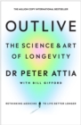 Image for Outlive  : the science &amp; art of longevity