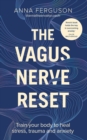 Image for The vagus nerve reset  : train your body to heal stress, trauma and anxiety