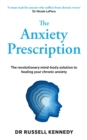 Image for The Anxiety Prescription : A doctor’s remedy to calm your mind, soothe your nervous system, and heal chronic worry for good
