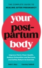Image for Your postpartum body  : the complete guide to healing after pregnancy