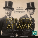 Image for Princes at war: the British Royal Family&#39;s private battle in the Second World War