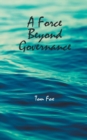 Image for A Force Beyond Governance