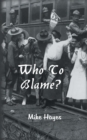 Image for Who To Blame?