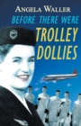 Image for Before There Were Trolley Dollies