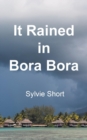 Image for It Rained in Bora Bora