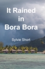 Image for It Rained in Bora Bora