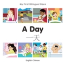 Image for My First Bilingual Book -  A Day (English-Chinese)