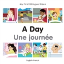 Image for My First Bilingual Book -  A Day (English-French)
