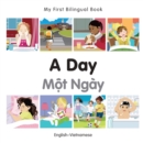 Image for My First Bilingual Book -  A Day (English-Vietnamese)