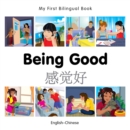Image for My First Bilingual Book -  Being Good (English-Chinese)