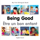 Image for My First Bilingual Book -  Being Good (English-French)