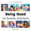 Image for My First Bilingual Book -  Being Good (English-Italian)