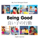 Image for My First Bilingual Book -  Being Good (English-Japanese)