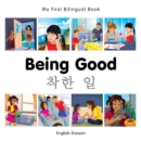 Image for My First Bilingual Book -  Being Good (English-Korean)
