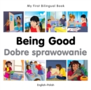 Image for My First Bilingual Book -  Being Good (English-Polish)