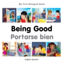Image for My First Bilingual Book -  Being Good (English-Spanish)