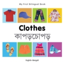 Image for My First Bilingual Book-Clothes (English-Bengali)