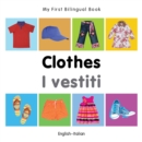 Image for My First Bilingual Book-Clothes (English-Italian)