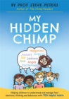 Image for My hidden chimp  : helping children to understand and manage their emotions, thinking and behaviour with ten helpful habits
