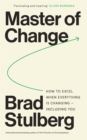 Image for Master of change  : how to excel when everything is changing - including you