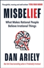 Image for Misbelief : What Makes Rational People Believe Irrational Things