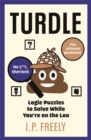 Image for Turdle : Logic Puzzles to Solve While You&#39;re on the Loo