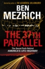 Image for The 37th parallel  : the secret truth behind America&#39;s UFO highway