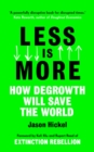 Image for Less is more  : how degrowth will save the world