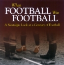 Image for When Football Was Football