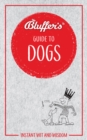 Image for Bluffer&#39;s Guide to Dogs