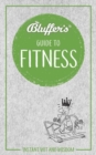 Image for Bluffer&#39;s guide to fitness  : instant wit and wisdom