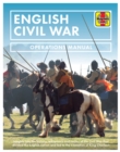 Image for English Civil War  : insights into the history, weaponry and tactics of the Civil War that divided the English nation and led to the execution of King Charles I