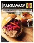 Image for Fakeaway manual  : creating your favourite takeaway dishes at home