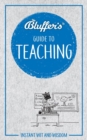 Image for Bluffer&#39;s guide to teaching  : instant wit and wisdom