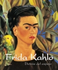 Image for Frida Kahlo - Detras del espejo