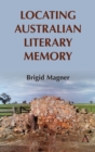 Image for Locating Australian Literary Memory