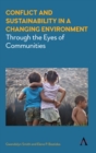 Image for Conflict and sustainability in a changing environment  : through the eyes of communities