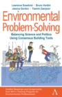Image for Environmental problem-solving: balancing science and politics using consensus building tools : guided readings and assignments from MIT&#39;s training program for environmental professionals